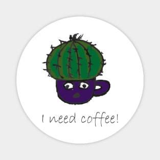 I need coffee Magnet